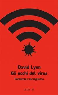 Gli occhi del virus. Pandemia e sorveglianza - Librerie.coop