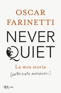 Never quiet. La mia storia (autorizzata malvolentieri) - Librerie.coop