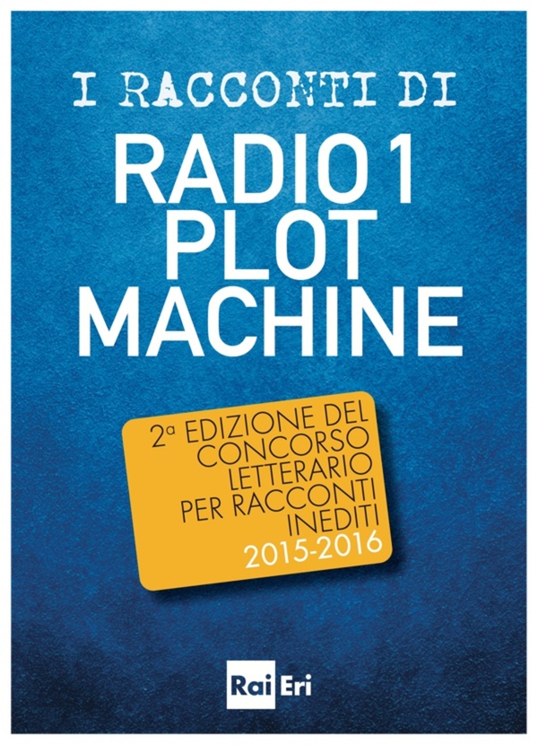 I RACCONTI DI RADIO 1 PLOT MACHINE - Librerie.coop I RACCONTI DI RADIO 1 PLOT MACHINE - Librerie.coop