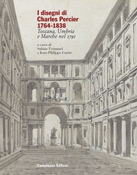 I disegni di Charles Percier 1764-1838. Toscana, Umbria e Marche nel 1791 - Librerie.coop