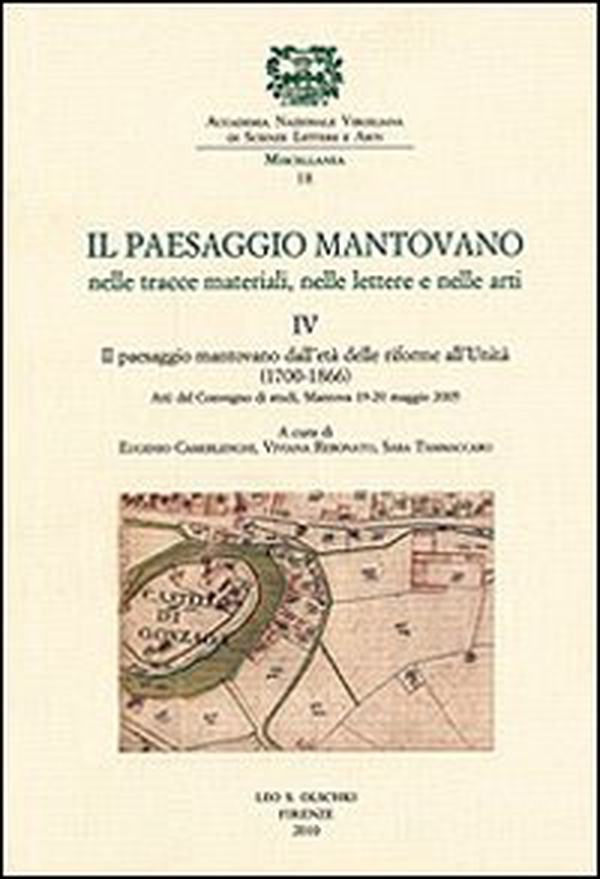 Il paesaggio mantovano nelle tracce materiali, nelle lettere e nelle arti. Atti del Convegno di studi (Mantova, 19-20 maggio 2005) - Vol. 4 - Librerie.coop Il paesaggio mantovano nelle tracce materiali, nelle lettere e nelle arti. Atti del Convegno di studi (Mantova, 19-20 maggio 2005) - Vol. 4 - Librerie.coop