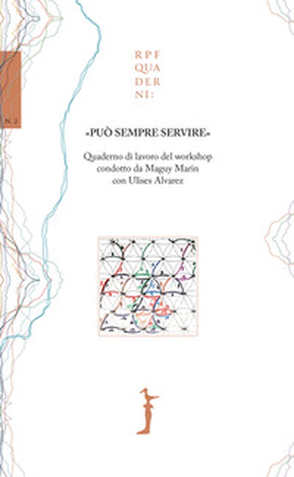 «Può sempre servire». Quaderno di lavoro del workshop condotto da Maguy Marin con Ulises Alvarez - Librerie.coop «Può sempre servire». Quaderno di lavoro del workshop condotto da Maguy Marin con Ulises Alvarez - Librerie.coop