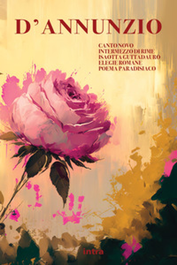 Canto novo-Intermezzo di rime-Isaotta Guttadauro-Elegie romane-Poema paradisiaco - Librerie.coop Canto novo-Intermezzo di rime-Isaotta Guttadauro-Elegie romane-Poema paradisiaco - Librerie.coop
