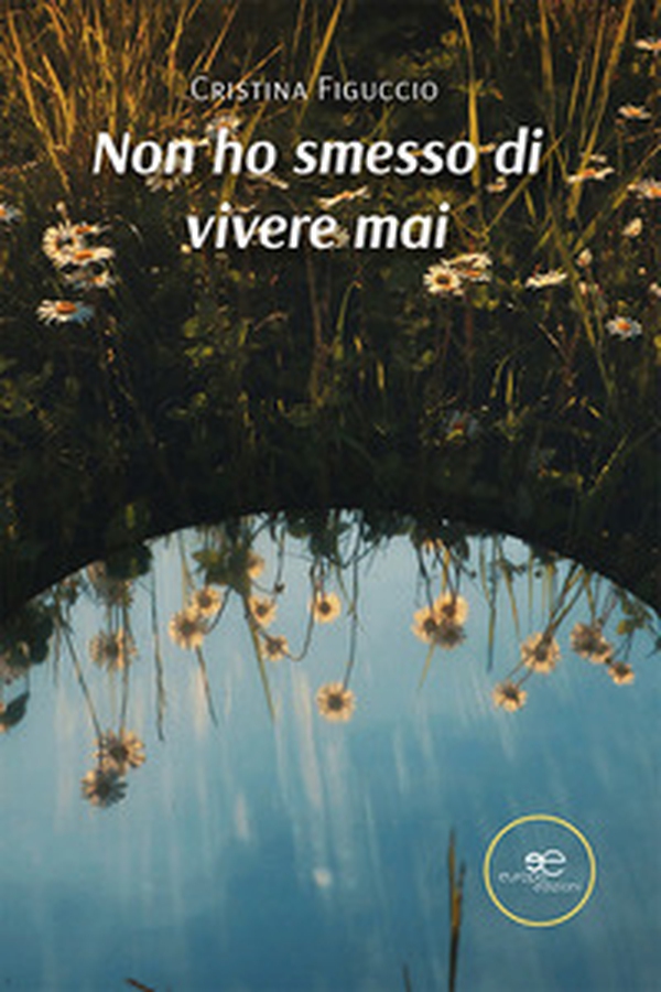 Non ho smesso di vivere mai - Librerie.coop Non ho smesso di vivere mai - Librerie.coop