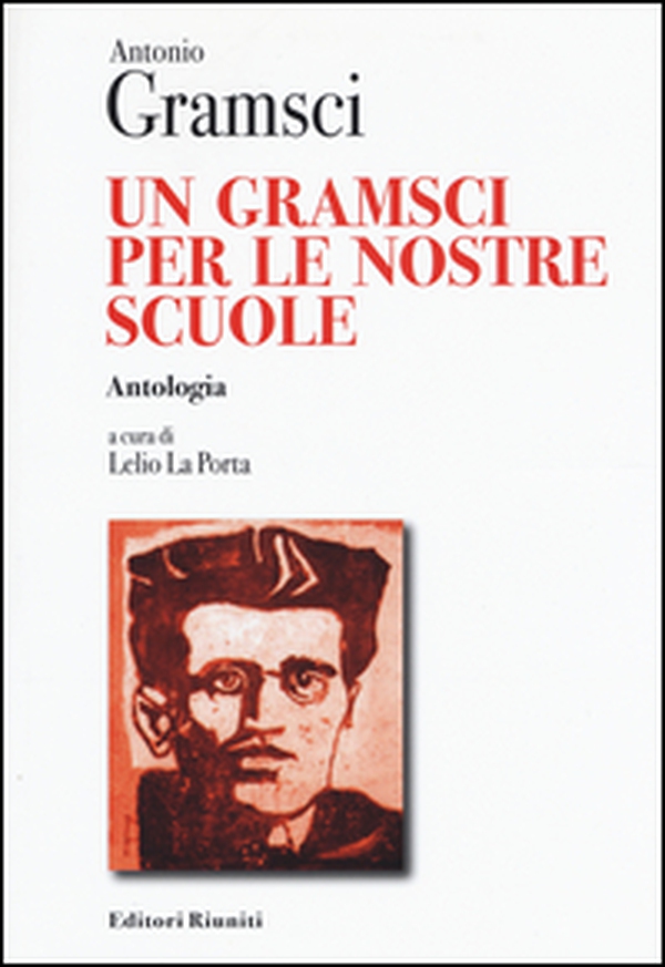 Un Gramsci per le nostre scuole. Antologia - Librerie.coop Un Gramsci per le nostre scuole. Antologia - Librerie.coop