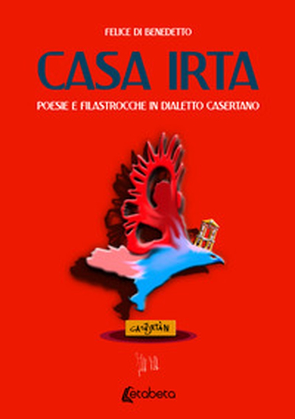 Casa Irta. Poesie e filastrocche in dialetto casertano - Librerie.coop Casa Irta. Poesie e filastrocche in dialetto casertano - Librerie.coop