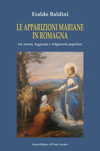 Le apparizioni mariane in Romagna tra storia, leggenda e religiosità popolare - Librerie.coop