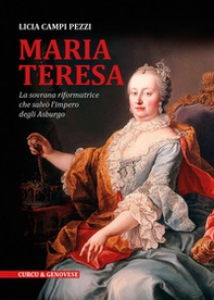 Maria Teresa. La sovrana riformatrice che salvò l'Impero degli Asburgo - Librerie.coop