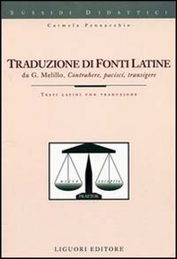Traduzione di fonti latine. Contrahere, pacisci, transigere. Testi latini con traduzione - Librerie.coop