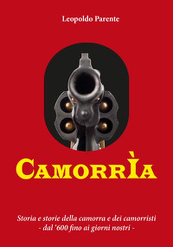 Camorrìa. Storia e storie della camorra e dei camorristi dal '600 fino ai giorni nostri - Librerie.coop Camorrìa. Storia e storie della camorra e dei camorristi dal '600 fino ai giorni nostri - Librerie.coop