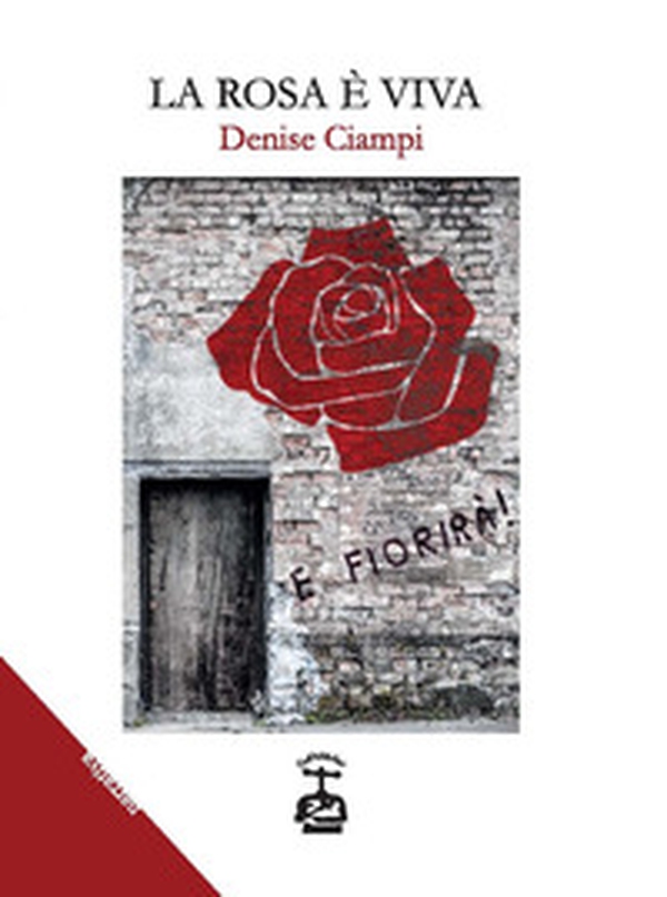 La rosa è viva - Librerie.coop La rosa è viva - Librerie.coop