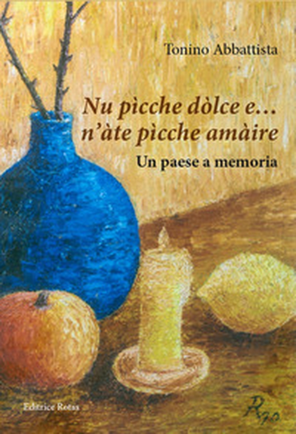 Nu pìcche dòlce e... n'àte pìcche amàire. Un paese a memoria - Librerie.coop Nu pìcche dòlce e... n'àte pìcche amàire. Un paese a memoria - Librerie.coop