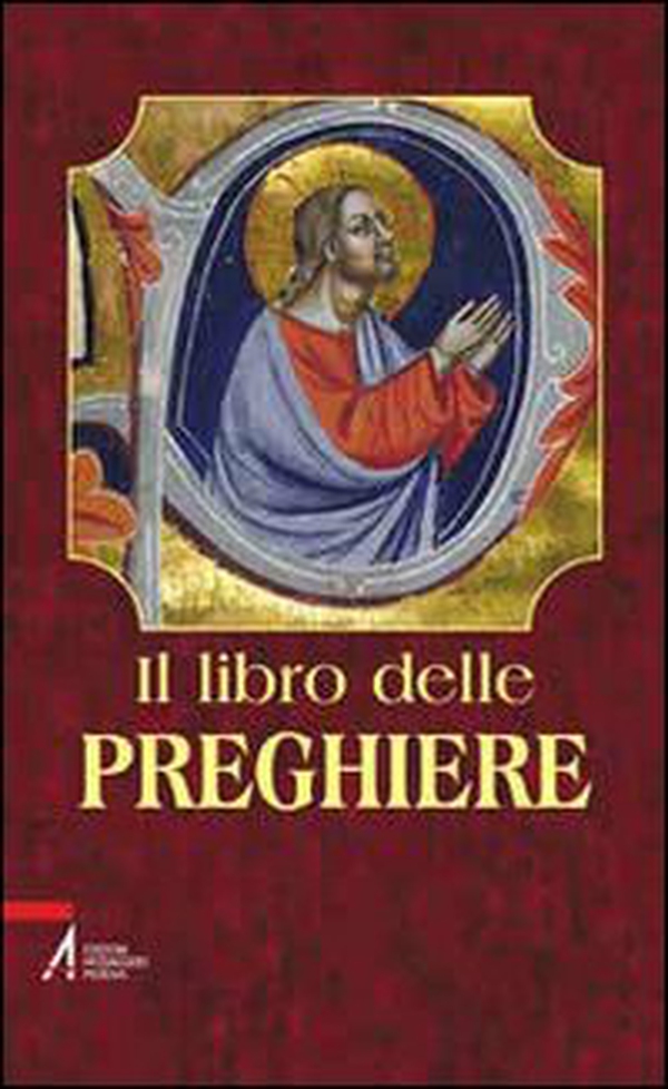 Il libro delle preghiere. «Voi dunque pregate così... » (Mt 6,9) - Librerie.coop Il libro delle preghiere. «Voi dunque pregate così... » (Mt 6,9) - Librerie.coop