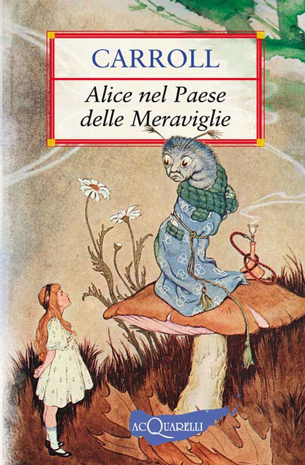 Alice nel Paese delle Meraviglie - Librerie.coop Alice nel Paese delle Meraviglie - Librerie.coop