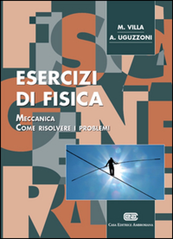 Esercizi di fisica 1. Meccanica. Come risolvere i problemi - Librerie.coop Esercizi di fisica 1. Meccanica. Come risolvere i problemi - Librerie.coop