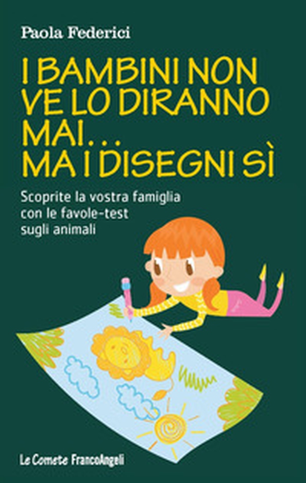 I bambini non ve lo diranno mai... ma i disegni sì. Scoprite la vostra famiglia con le favole-test sugli animali - Librerie.coop I bambini non ve lo diranno mai... ma i disegni sì. Scoprite la vostra famiglia con le favole-test sugli animali - Librerie.coop