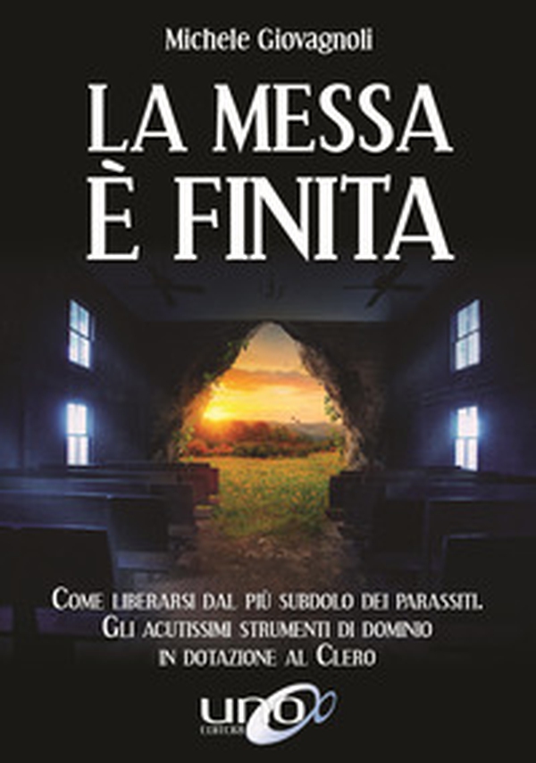 La messa è finita. Come liberarsi dal più subdolo dei parassiti, gli acutissimi strumenti di dominio in dotazione al clero - Librerie.coop La messa è finita. Come liberarsi dal più subdolo dei parassiti, gli acutissimi strumenti di dominio in dotazione al clero - Librerie.coop