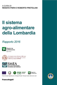 Il sistema agro-alimentare della Lombardia. Rapporto 2016 - Librerie.coop