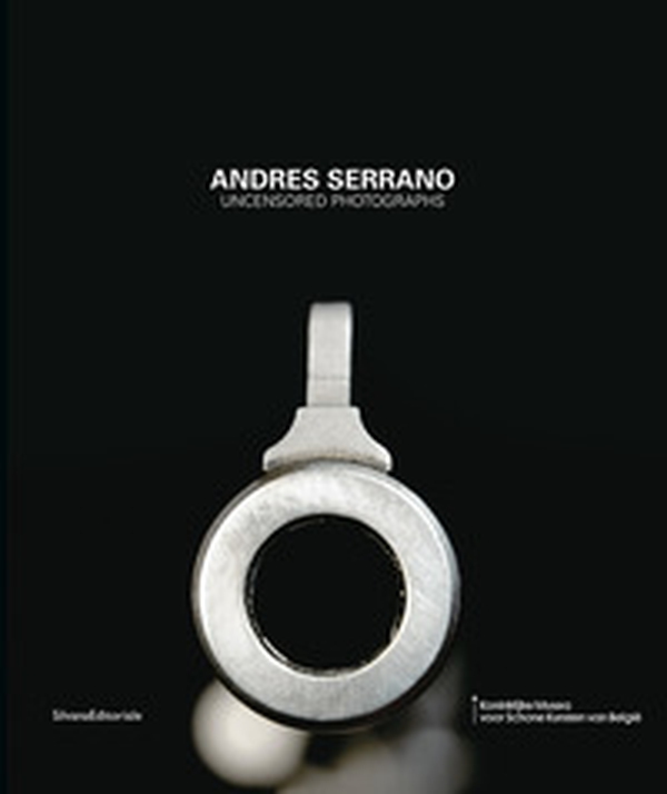 Andres Serrano. Uncensored photographs. Ediz. olandese - Librerie.coop Andres Serrano. Uncensored photographs. Ediz. olandese - Librerie.coop