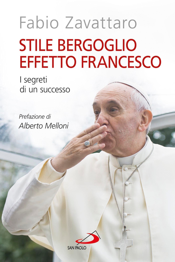Stile Bergoglio, effetto Francesco. I segreti di un successo - Librerie.coop Stile Bergoglio, effetto Francesco. I segreti di un successo - Librerie.coop