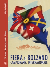 Fiera di Bolzano Campionaria Internazionale. 75 anni di storia della Fiera. 1948-2023 - Librerie.coop