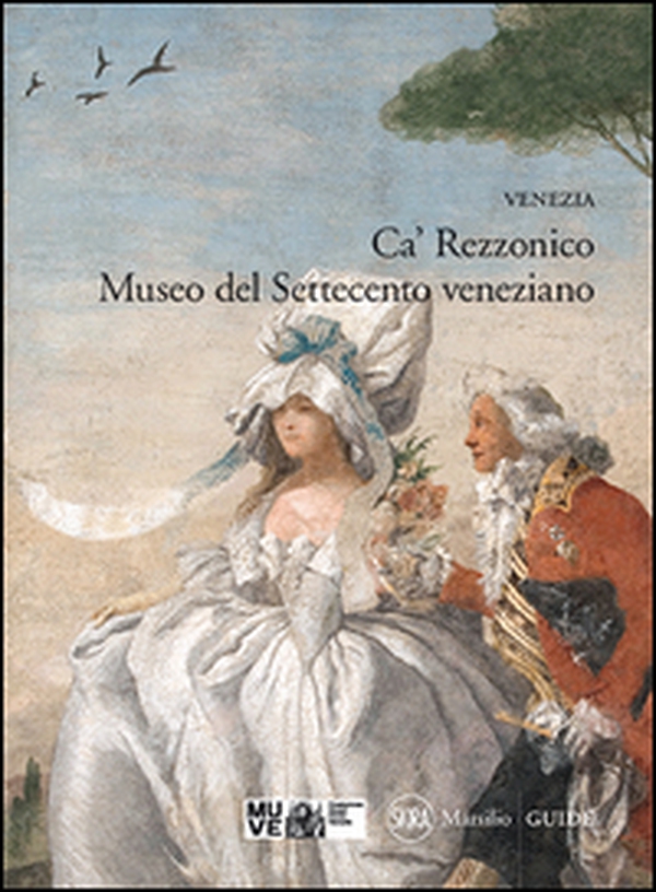 Venezia. Ca' Rezzonico. Museo del Settecento veneziano - Librerie.coop Venezia. Ca' Rezzonico. Museo del Settecento veneziano - Librerie.coop