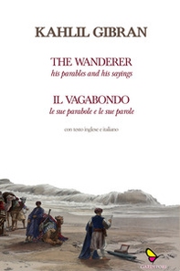Il vagabondo. Le sue parabole e le sue parole-The wanderer. His parables and his sayings - Librerie.coop