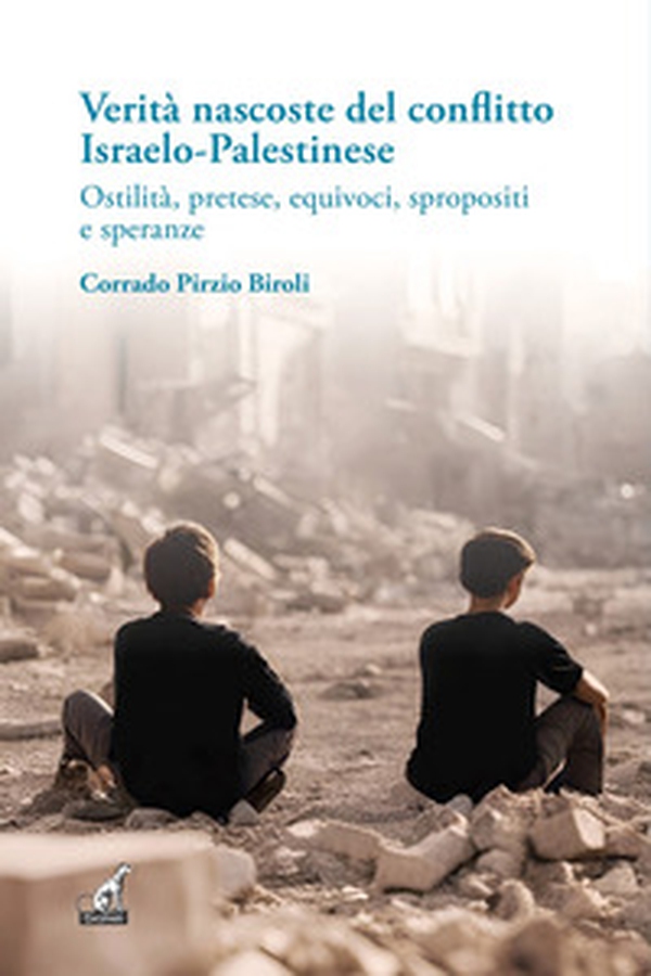 Verità nascoste del conflitto Israelo-Palestinese. Ostilità, pretese, equivoci, spropositi e speranze - Librerie.coop Verità nascoste del conflitto Israelo-Palestinese. Ostilità, pretese, equivoci, spropositi e speranze - Librerie.coop