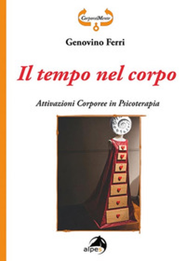 Il tempo nel corpo. Attivazioni corporee in psicoterapia - Librerie.coop Il tempo nel corpo. Attivazioni corporee in psicoterapia - Librerie.coop