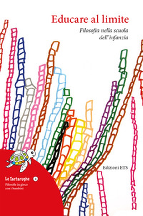 Educare al limite. Filosofia nella scuola dell'infanzia - Librerie.coop Educare al limite. Filosofia nella scuola dell'infanzia - Librerie.coop