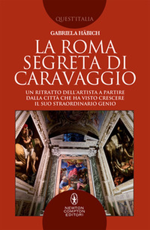 La Roma segreta di Caravaggio. Un ritratto dell'artista a partire dalla città che ha visto crescere il suo straordinario genio - Librerie.coop La Roma segreta di Caravaggio. Un ritratto dell'artista a partire dalla città che ha visto crescere il suo straordinario genio - Librerie.coop