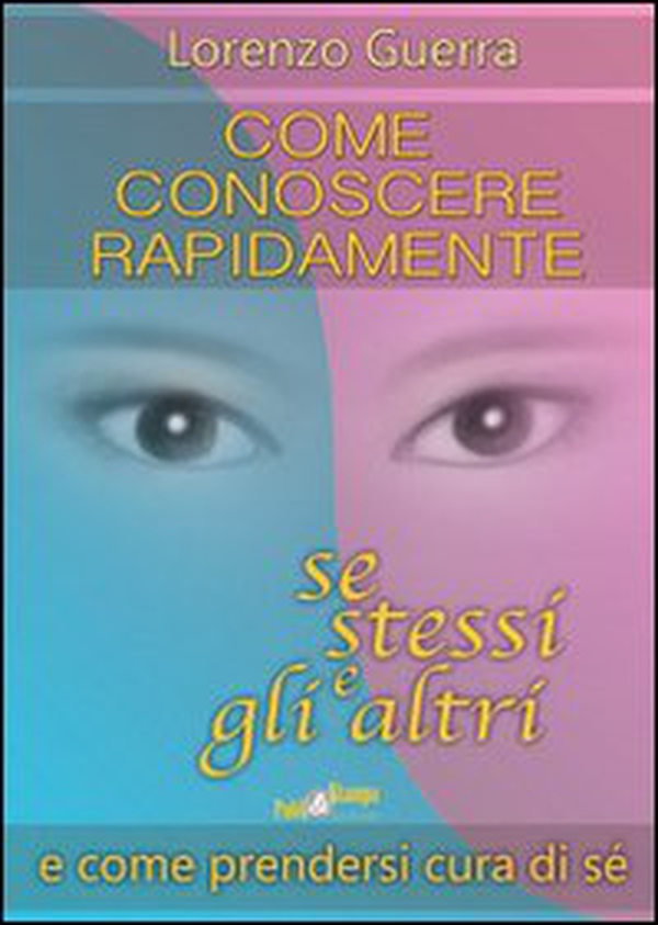 Come conoscere rapidamente se stessi e gli altri e come prendersi curadi sé - Librerie.coop Come conoscere rapidamente se stessi e gli altri e come prendersi curadi sé - Librerie.coop
