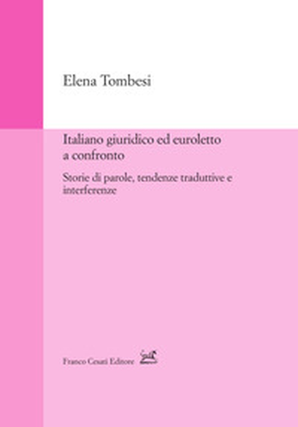 Italiano giuridico ed euroletto a confronto. Storie di parole, tendenze traduttive e interferenze - Librerie.coop Italiano giuridico ed euroletto a confronto. Storie di parole, tendenze traduttive e interferenze - Librerie.coop