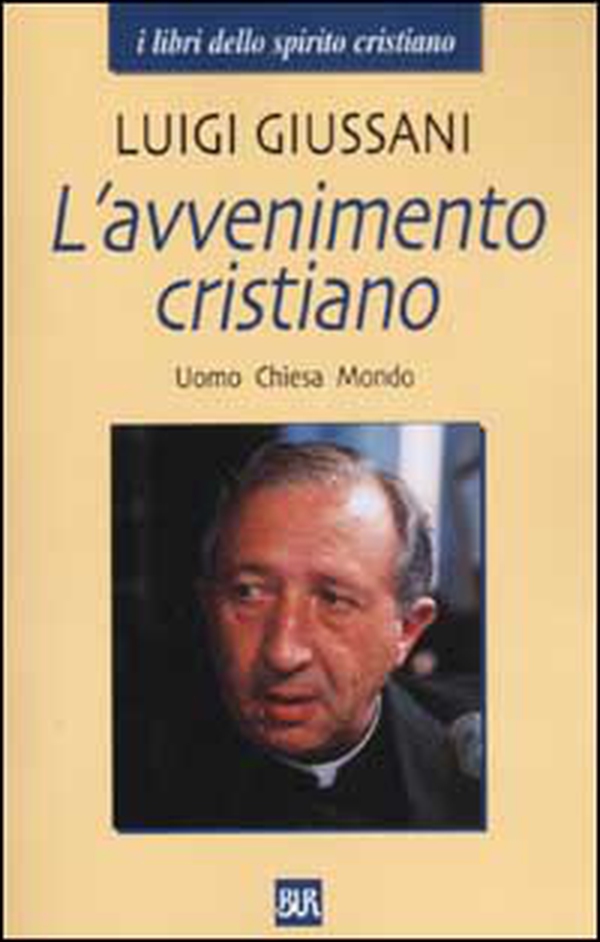 L'avvenimento cristiano. Uomo Chiesa Mondo - Librerie.coop L'avvenimento cristiano. Uomo Chiesa Mondo - Librerie.coop