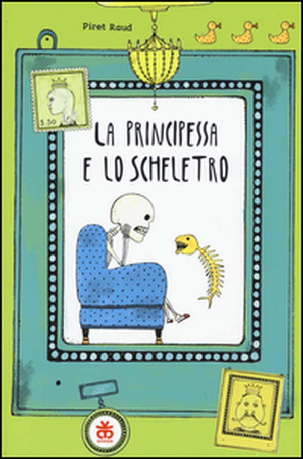 La principessa e lo scheletro - Librerie.coop La principessa e lo scheletro - Librerie.coop