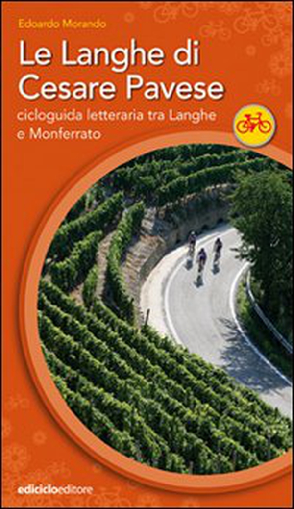 Le Langhe di Cesare Pavese. Cicloguida letteraria tra Langhe e Monferrato - Librerie.coop Le Langhe di Cesare Pavese. Cicloguida letteraria tra Langhe e Monferrato - Librerie.coop