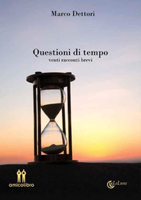 Questioni di tempo. Venti racconti brevi - Librerie.coop Questioni di tempo. Venti racconti brevi - Librerie.coop