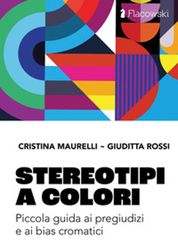 Stereotipi a colori. Piccola guida ai pregiudizi e ai bias cromatici - Librerie.coop Stereotipi a colori. Piccola guida ai pregiudizi e ai bias cromatici - Librerie.coop
