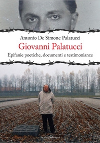 Giovanni Palatucci. Epifanie poetiche, documenti e testimonianze - Librerie.coop