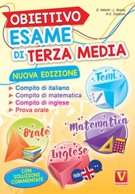 Obiettivo esame di terza media. Manuale per i compiti di italiano, matematica e inglese, tesine per l'orale. Con soluzioni - Librerie.coop