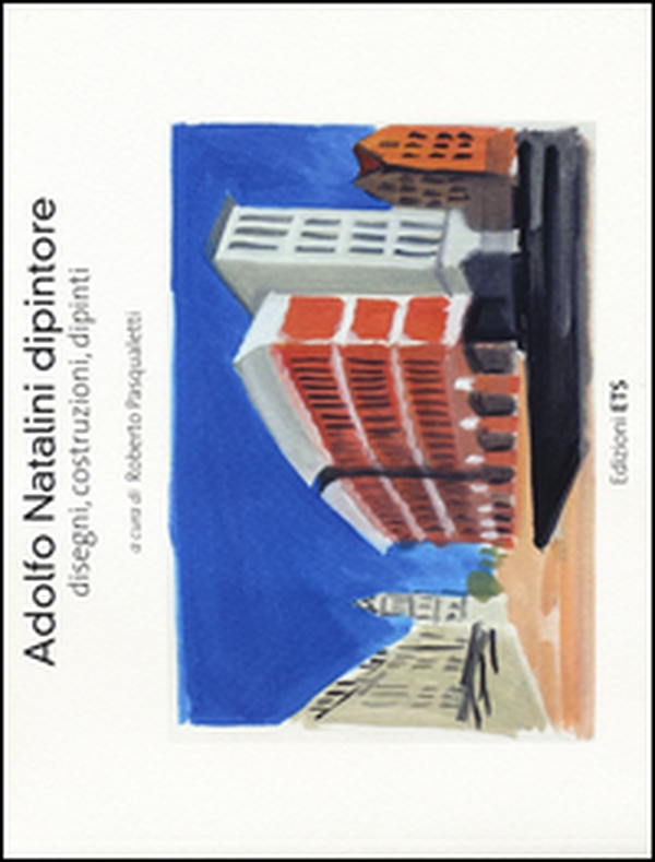 Adolfo Natalini dipintore. Disegni, costruzioni, dipinti - Librerie.coop Adolfo Natalini dipintore. Disegni, costruzioni, dipinti - Librerie.coop