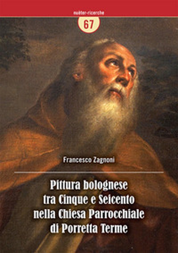 Pittura bolognese tra Cinque e Seicento nella Chiesa Parrocchiale di Porretta Terme - Librerie.coop Pittura bolognese tra Cinque e Seicento nella Chiesa Parrocchiale di Porretta Terme - Librerie.coop