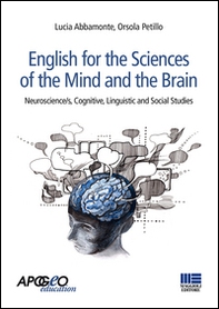 English for the sciences of the mind and the brain. Neuroscience/s, cognitive, linguistic and social studies - Librerie.coop