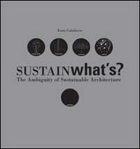 Sustainwhat's? The ambiguity of sustainable architecture - Librerie.coop