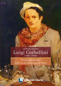 Luigi Corbellini (1901-1968). Pittore piacentino dell'École italienne de Paris - Librerie.coop