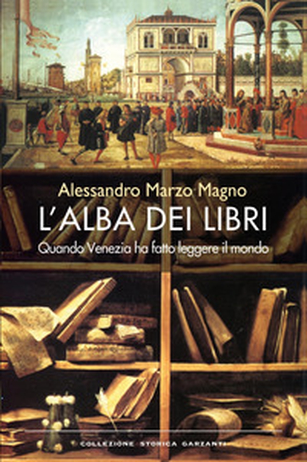 L'alba dei libri. Quando Venezia ha fatto leggere il mondo - Librerie.coop L'alba dei libri. Quando Venezia ha fatto leggere il mondo - Librerie.coop