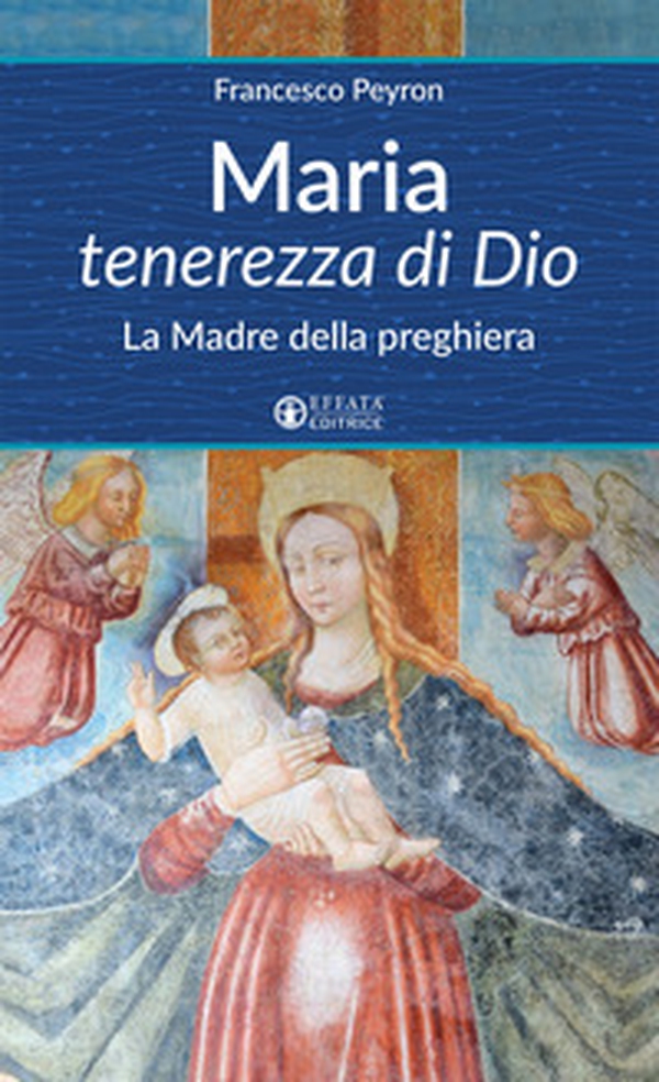 Maria tenerezza di Dio. La Madre della preghiera - Librerie.coop Maria tenerezza di Dio. La Madre della preghiera - Librerie.coop