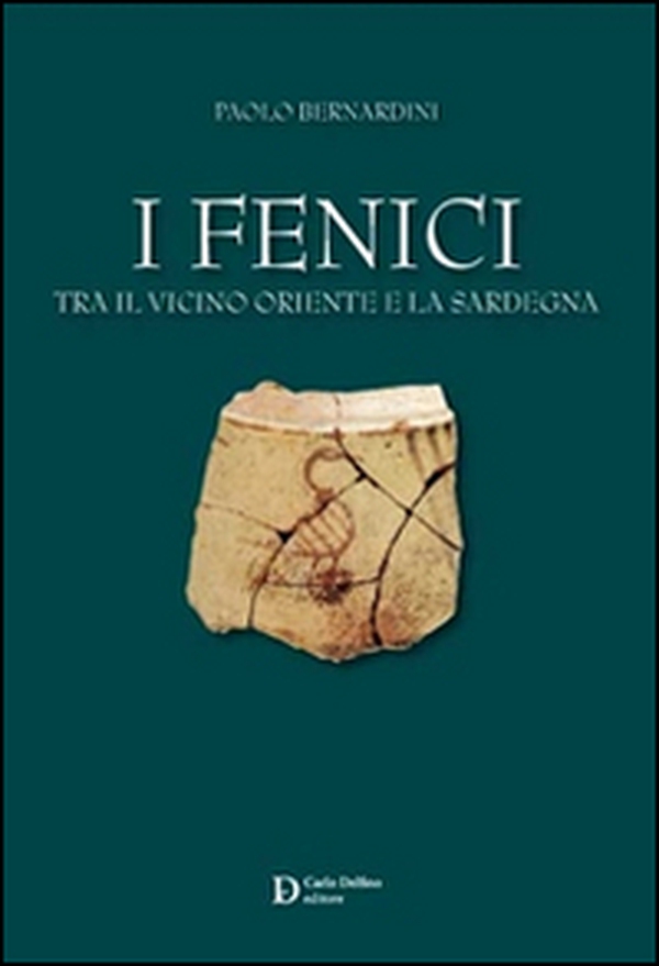 I fenici tra il Vicino Oriente e la Sardegna - Librerie.coop I fenici tra il Vicino Oriente e la Sardegna - Librerie.coop