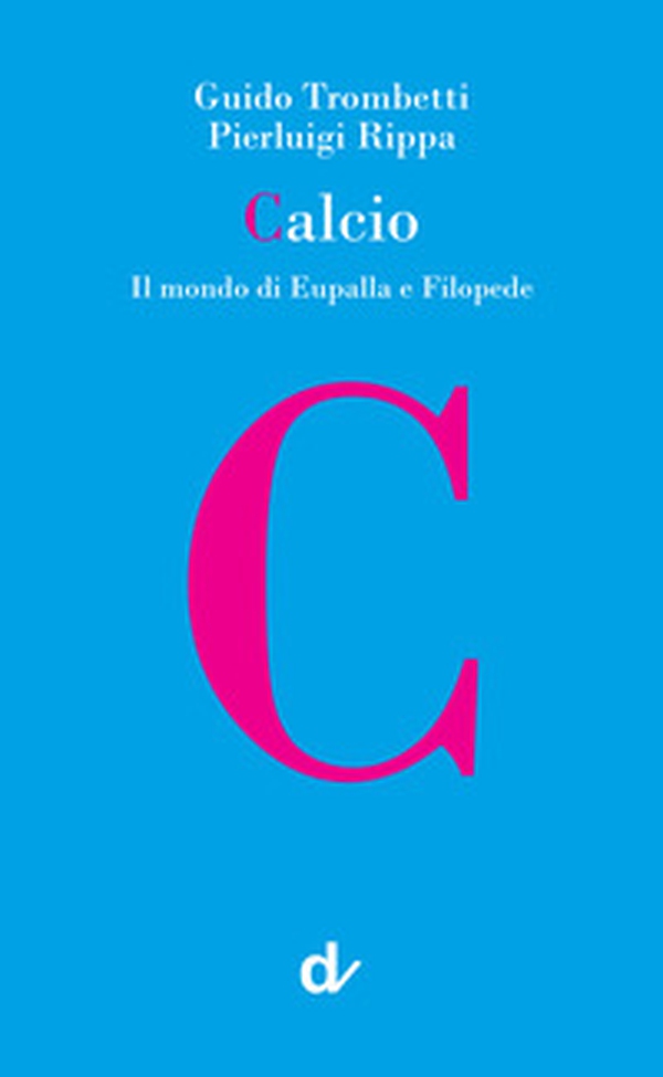 Calcio. Il mondo di Eupalla e Filopede - Librerie.coop Calcio. Il mondo di Eupalla e Filopede - Librerie.coop