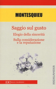 Saggio sul gusto-Elogio della sicerità-Sulla considerazione e la reputazione - Librerie.coop